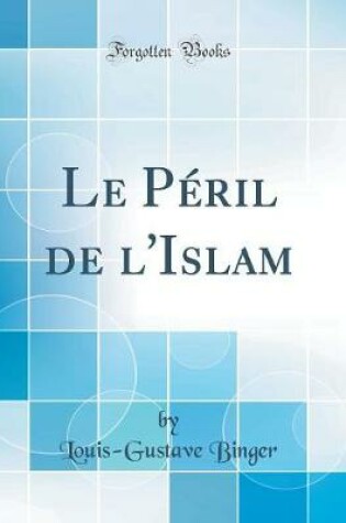 Cover of Le Peril de l'Islam (Classic Reprint)