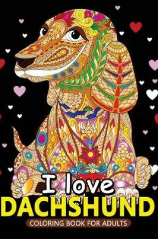Cover of I love Dachshund Coloring Books for Adults