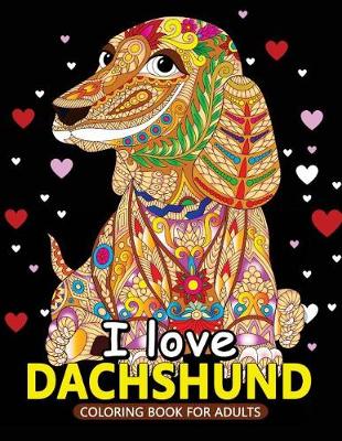 Book cover for I love Dachshund Coloring Books for Adults