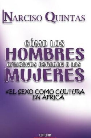 Cover of CÓMO LOS HOMBRES AFRICANOS AGRADAN A LAS MUJERES - Narciso Quintas
