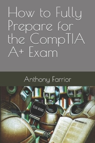 Cover of How to Fully Prepare for the CompTIA A+ Exam