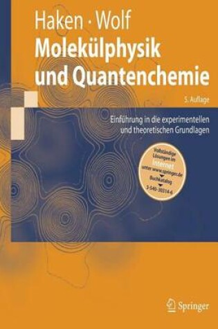 Cover of Molekulphysik Und Quantenchemie: Einfuhrung in Die Experimentellen Und Theoretischen Grundlagen