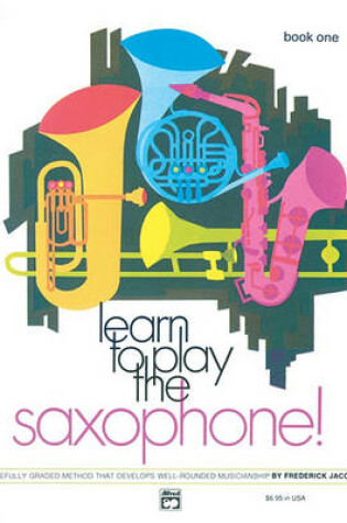 Cover of Learn to Play Saxophone! Book 1