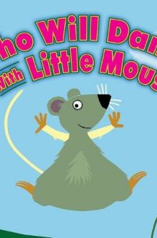 Cover of Who Will Dance with Little Mouse?