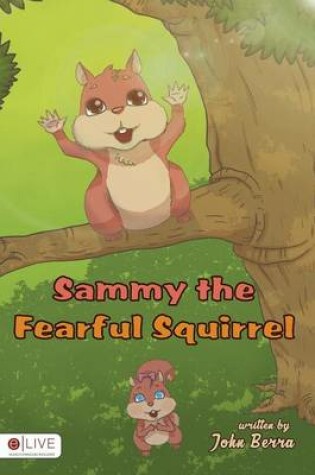 Cover of Sammy the Fearful Squirrel