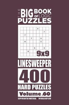 Cover of The Big Book of Logic Puzzles - Linesweeper 400 Hard (Volume 60)