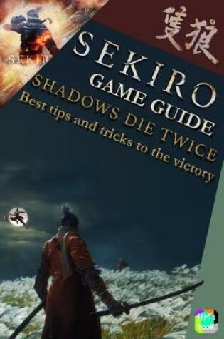 Cover of Sekiro Game Guide - Shadows Die Twice