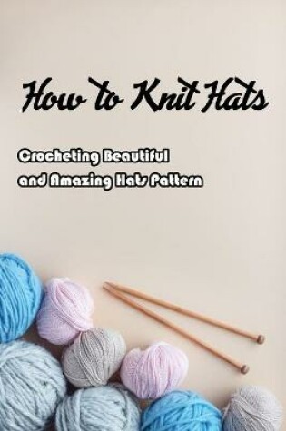 Cover of How to Knit Hats