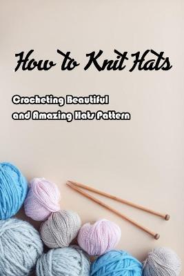 Book cover for How to Knit Hats