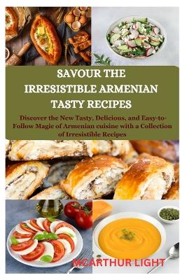 Book cover for Savour the Irresistible Armenian Tasty Recipes