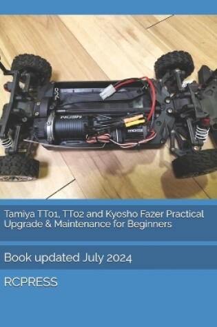 Cover of Tamiya TT01, TT02 and Kyosho Fazer Practical Upgrade & Maintenance for Beginners