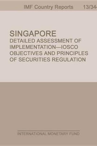 Cover of Singapore: Detailed Assessment of Implementation-Iosco Objectives and Principles of Securities Regulation