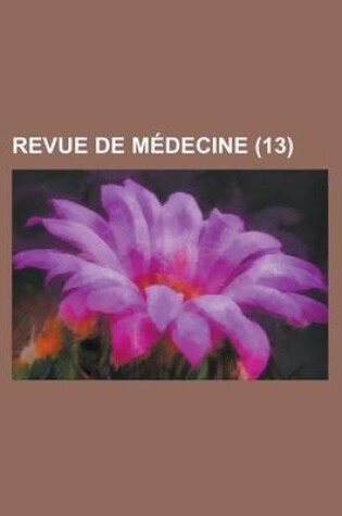 Cover of Revue de Medecine (13 )