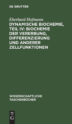 Book cover for Dynamische Biochemie, Teil IV: Biochemie Der Vererbung, Differenzierung Und Anderer Zellfunktionen