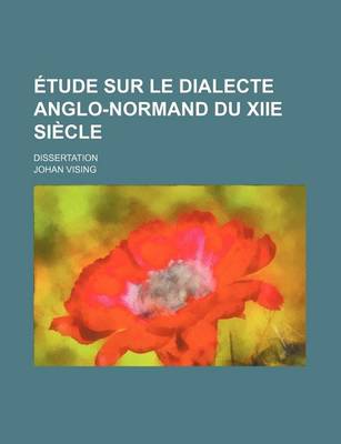 Book cover for Etude Sur Le Dialecte Anglo-Normand Du Xiie Siecle; Dissertation