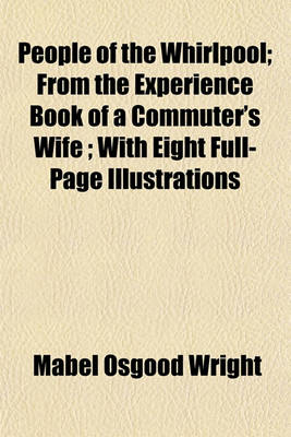 Book cover for People of the Whirlpool; From the Experience Book of a Commuter's Wife with Eight Full-Page Illustrations