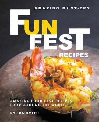 Book cover for Amazing Must-Try Fun Fest Recipes