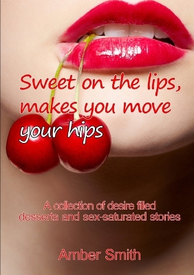 Book cover for Sweet on the Lips, Makes You Move Your Hips