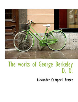 Book cover for The Works of George Berkeley D. D.