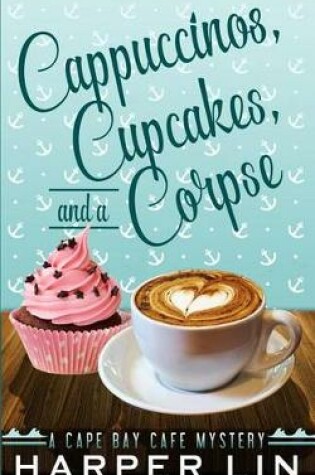 Cover of Cappuccinos, Cupcakes, and a Corpse