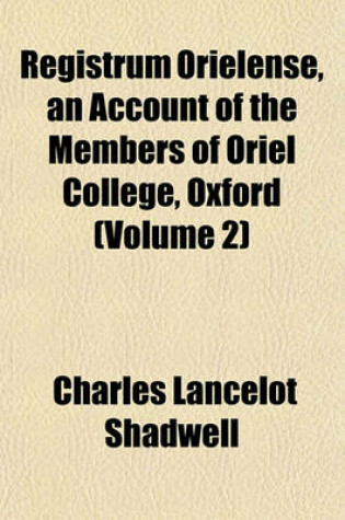 Cover of Registrum Orielense, an Account of the Members of Oriel College, Oxford (Volume 2)