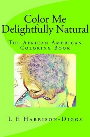 Cover of Color Me Delightfully Natural