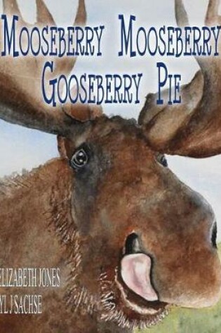 Cover of Mooseberry Mooseberry Gooseberry Pie