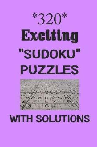 Cover of 320 Exciting "Sudoku" puzzles with Solutions