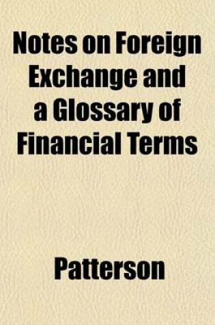 Cover of Notes on Foreign Exchange and a Glossary of Financial Terms