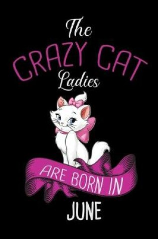 Cover of The Crazy Cat Ladies Are Born in June