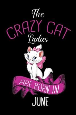Book cover for The Crazy Cat Ladies Are Born in June