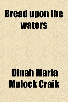 Book cover for Bread Upon the Waters; A Family in Love a Low Marriage the Double House