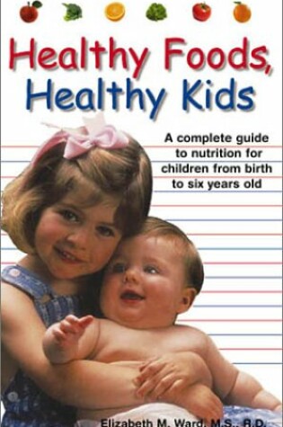 Cover of Healthy Foods, Healthy Kids