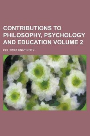 Cover of Contributions to Philosophy, Psychology and Education Volume 2