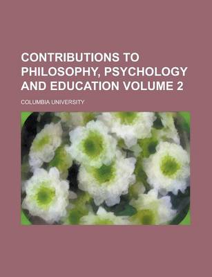 Book cover for Contributions to Philosophy, Psychology and Education Volume 2