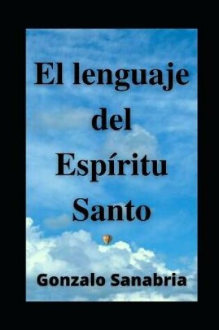 Cover of EL LENGUAJE DEL ESPIRITU SANTO. Descubre los dones y el poder del Espiritu de Dios
