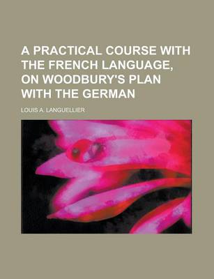 Book cover for A Practical Course with the French Language, on Woodbury's Plan with the German