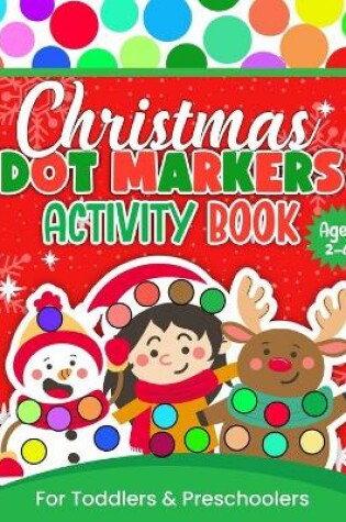 Cover of Christmas Dot Markers Activity Book For Toddlers and Preschoolers