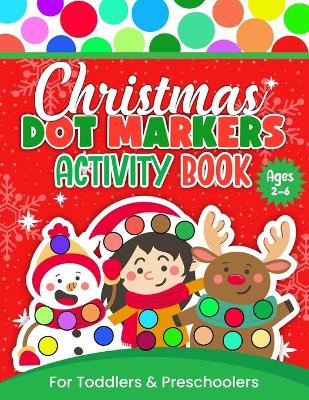 Book cover for Christmas Dot Markers Activity Book For Toddlers and Preschoolers