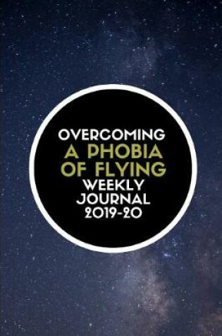 Cover of Overcoming a Phobia of Flying Weekly Journal 2019-20