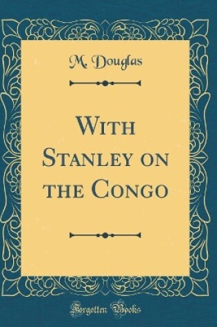 Cover of With Stanley on the Congo (Classic Reprint)