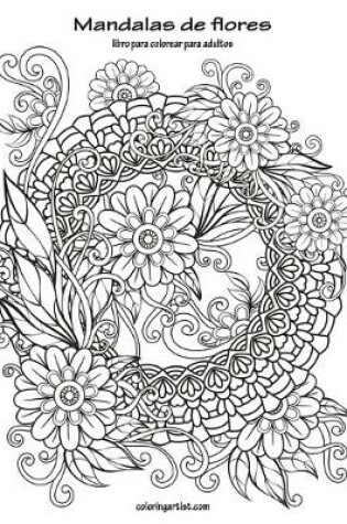 Cover of Mandalas de flores libro para colorear para adultos