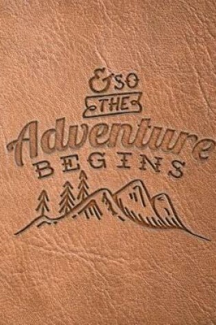 Cover of And So the Adventure Begins Outdoors Notebook