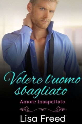 Cover of Volere l'uomo sbagliato