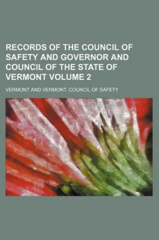 Cover of Records of the Council of Safety and Governor and Council of the State of Vermont Volume 2