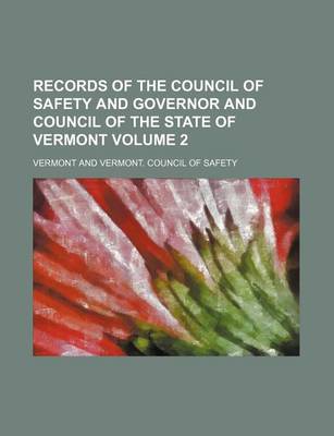 Book cover for Records of the Council of Safety and Governor and Council of the State of Vermont Volume 2