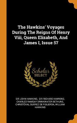 Book cover for The Hawkins' Voyages During the Reigns of Henry VIII, Queen Elizabeth, and James I, Issue 57