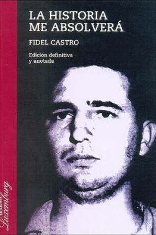 Cover of La Historia Me Absolvera