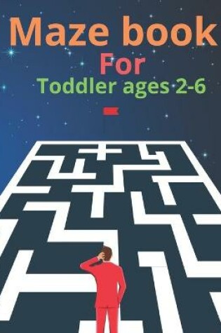 Cover of Maze book For Toddler ages 2-6