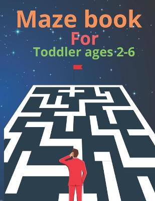Book cover for Maze book For Toddler ages 2-6